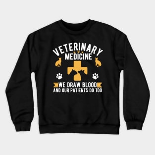 Veterinary Medicine Vet Tech We Draw Blood And Our Patients Do Too Crewneck Sweatshirt